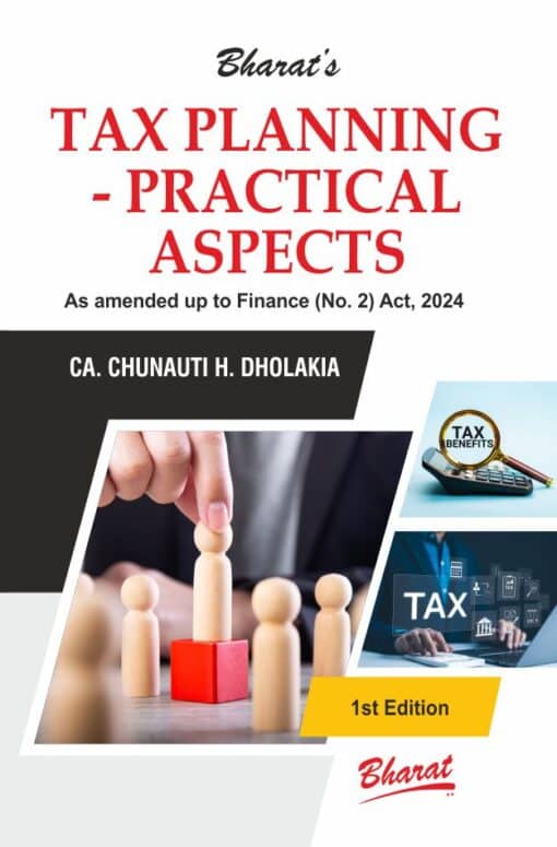 Bharat's Tax Planning - Practical Aspects by CA. Chunauti H. Dholakia - 1st Edition 2024