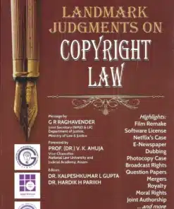 LJP's Landmark Judgments on Copyright Law by DR. Kalpeshkumar L. Gupta