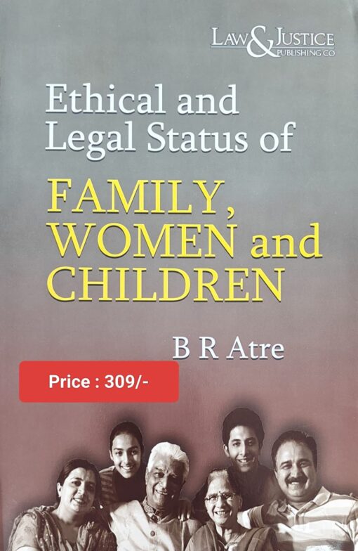 LJP's Ethical and Legal Status of Family, Women and Children by B R Atre