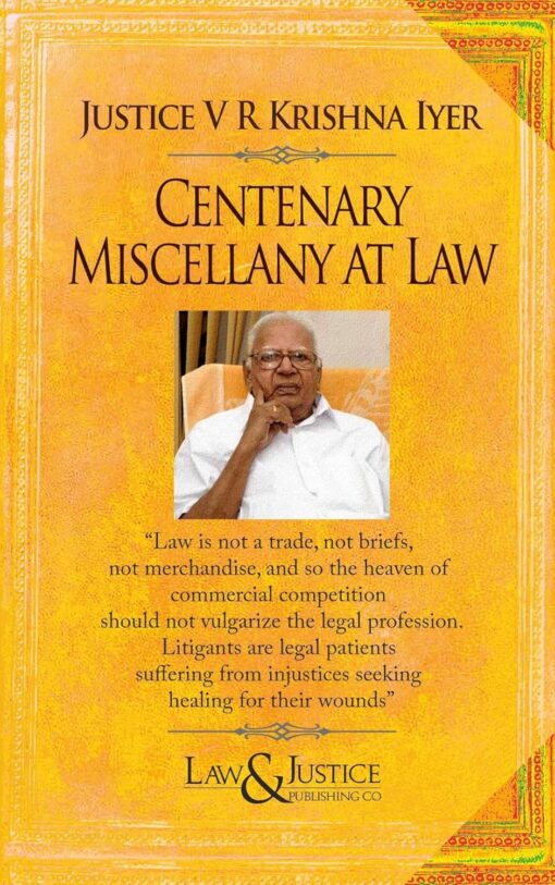 LJP's Centenary Miscellany at Law by Justice V R Krishna Iyer