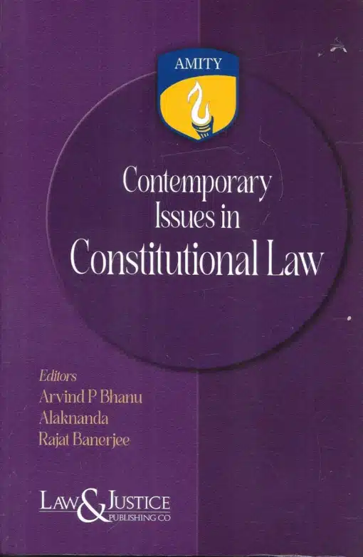 LJP's Contemporary Issues In Constitutional Law by Arvind P Bhanu - 1st Edition 2024