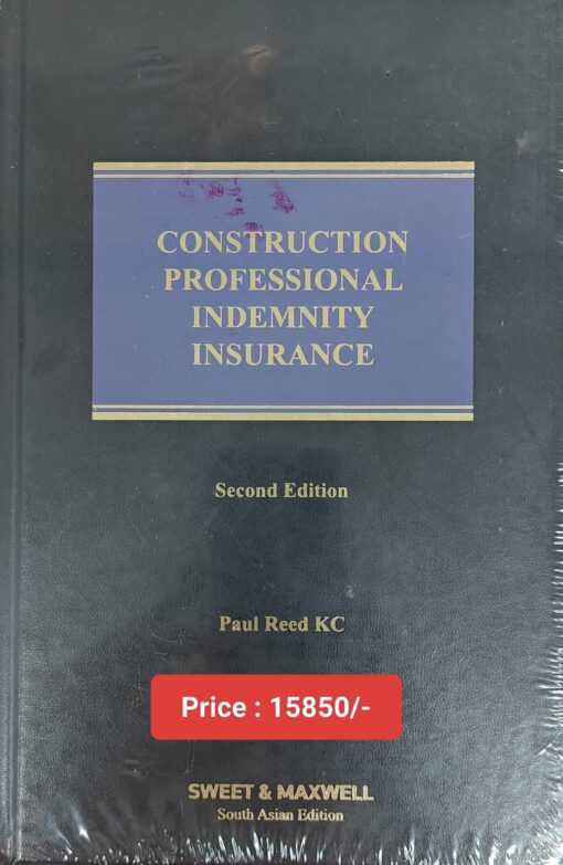 Sweet & Maxwell's Construction Professional Indemnity Insurance by Paul Reed - 2nd South Asian Edition 2024