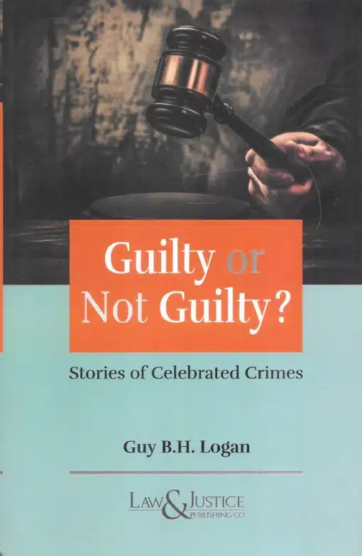 LJP's Guilty or Not Guilty by Guy B. H. Logan