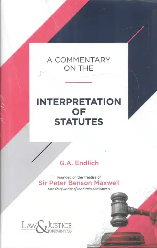 LJP's A Commentary on The Interpretation of Statutes by G. A. Endlich