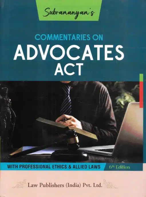 LP's Commentaries on Advocates Act by Subramanyam