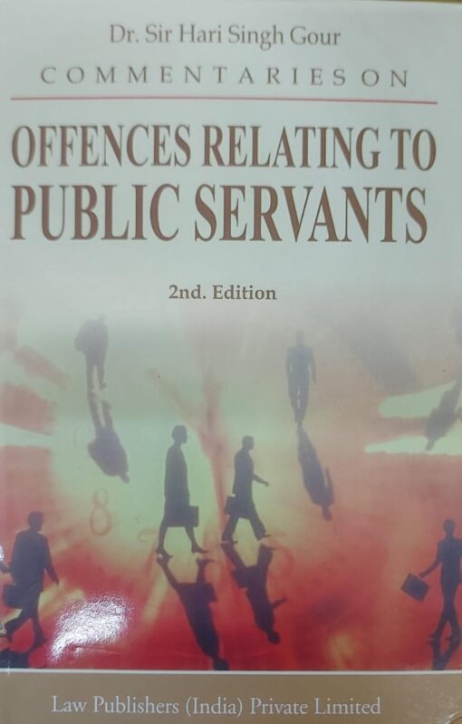 LP's Commentaries on Offences Relating To Public Servants by Dr. Hari Singh Gour