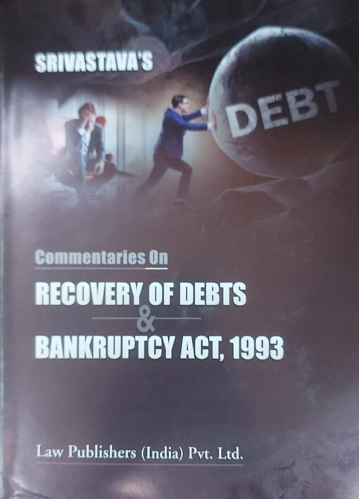 LP's Commentaries on Recovery of Debts and Bankruptcy Act, 1993 by Srivastava