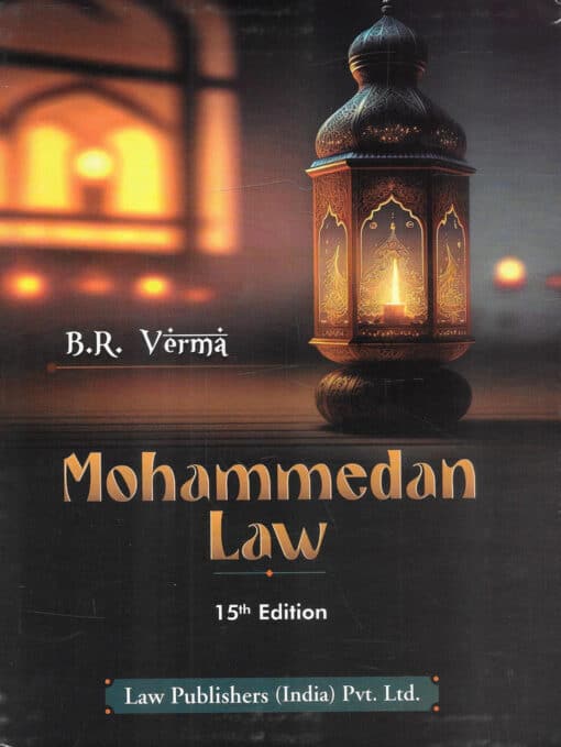 LP's Mohammedan Law by B R Verma - 15th Edition Reprint 2024